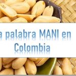 Que significa mani en Colombia